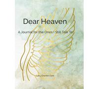 Dear Heaven: A Journal for the Ones I Still Talk To