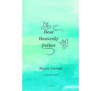 Dear Heavenly Father- A Prayer Journal: 100 Entry Pages
