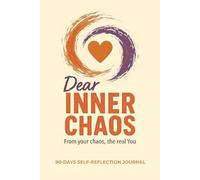 Dear Inner Chaos: From your chaos, the real You. 90-days self-reflection journal