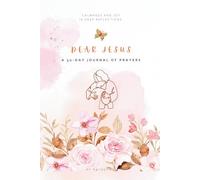 Dear Jesus: A 30-day Journal of Prayers