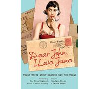 Dear John, I Love Jane: Women Write about Leaving Men for Women