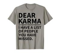 Dear Karma I Have a List of People You Have Missed Funny Maglietta