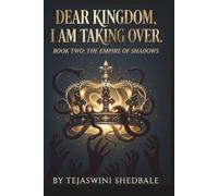 DEAR KINGDOM, I AM TAKING OVER BOOK 2: THE EMPIRE OF SHADOWS