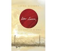Dear Laura: A Lost Chapter Of WWII: A Father-Daughter Adventure of Courage, Faith & Freedom