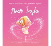 Dear Layla: A loving letter reminding every girl that she is strong, brave, kind, and deeply loved, just as she is.