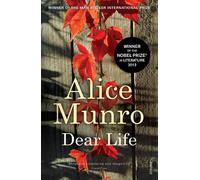 Dear Life: WINNER OF THE NOBEL PRIZE IN LITERATURE