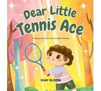 Dear Little Tennis Ace: A Kids' Tennis Picture Book About Courage, Kindness, and Growth Mindset (Ages 4-8)