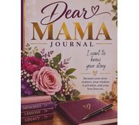 Dear Mama: I Want to Know Your Story | A Keepsake Journal to Share Your Memories, Lessons & Life