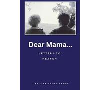 Dear Mama: Letters to Heaven