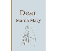 Dear Mama Mary: A Journal Notebook of Prayers, Gratitude, and Conversations with the Blessed Mother