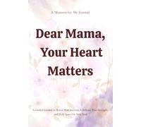 Dear Mama, Your Heart Matters : Holding space for my heart, one day at a time: A Heartfelt Mom Journal for Emotional Wellness, Self-Love & Daily ... journal | Mindful motherhood journal