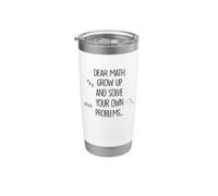 Dear Math Grow Up And Solve Your Own Problems Citazione divertente Bicchiere termico in acciaio inox doppia parete