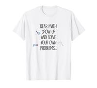 Dear Math Grow Up And Solve Your Own Problems Citazione Divertente Maglietta