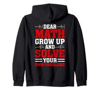Dear Math Grow Up And Solve Your Own Problems Matematica Felpa con Cappuccio
