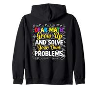 Dear Math Grow Up And Solve Your Own Problems Matematica Felpa con Cappuccio