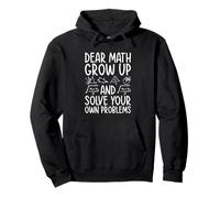 Dear Math Grow Up And Solve Your Own Problems Matematica Felpa con Cappuccio