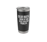 Dear Math Grow Up Risolvi i tuoi problemi Citazione divertente Bicchiere termico in acciaio inox doppia parete