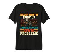 Dear Math Grow Up Risolvi Problemi Tee, Matematica Divertente Maglietta Premium