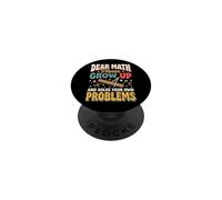 Dear Math Please Grow Up And Solve Your Own Problems Algebra PopSockets PopGrip Adesivo