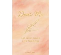 Dear Me: 365 Questions for the Soul - A Year of Self-Discovery, Mindfulness, and Inner Peace | Daily Journal for Reflection, Growth & Gratitude