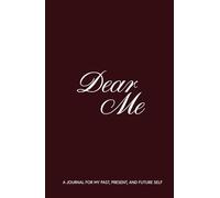 Dear Me: A Guided Journal for Self-Discovery, Reflection, and Letters to Your Past, Present, and Future Self