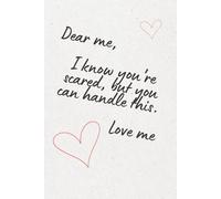 Dear Me: A Motivational Notebook for Moments of Courage and Self-Belief