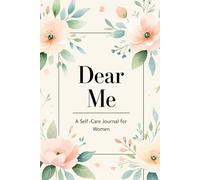 Dear ME: A Self-Care journal for Women