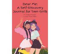 Dear Me: A Self Discovery Journal For Teen Girls: 55 Guided Prompts to Help You Grow, Heal, and Love Who You Are