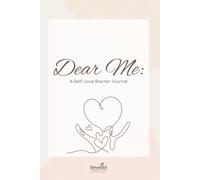 Dear Me: A Self-Love Starter Journal: Gentle Prompts to Reflect, Reset & Reconnect