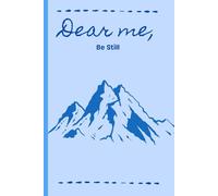 "Dear me, Be Still" Beginner Undated Ruled Journal: A 90-day Mindfulness Notebook for finding peace in the noise