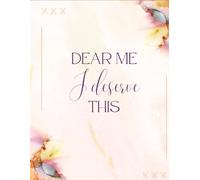 Dear Me I Deserve This: A Guided Self-Care and Reflection Journal for Mindfulness, Healing, and Personal Growth. Gratitude and Self-Love Journal for daily Manifestation