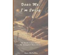 Dear Me, I'm Sorry: The Words I Never Heard. The Apologies I Never Wrote.