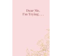 Dear Me, I'm Trying...