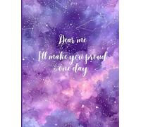 Dear Me Journal: I’ll Make You Proud One Day: A Beautiful 100-Page Notebook for Mindfulness, Dreams & Self-Discovery