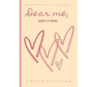 "Dear me, Keep It Real" Beginner Ruled Journal (Undated): 90 Days of Real Thoughts, Real Heart, and Your Most Unfiltered Self