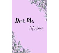 Dear Me, Let’s Grow: 365 Days of Reflection, Growth, and Mindfulness