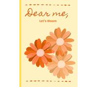 "Dear me, Let's Bloom" Beginner Undated Ruled Journal: A simple notebook to capture moments in your new phase