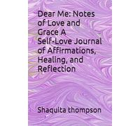 Dear Me: Notes of Love and Grace A Self-Love Journal of Affirmations, Healing, and Reflection