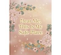 Dear Me, This Is My Safe Place