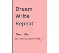 Dear Me- Your story is worth writing: A journal - Where Dreams, Reflections, and Stories Unfold. Best gift to yourself, friends or families.