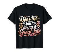Dear Me You're Doing A Great Job Self-Talk Reminder - Maglietta