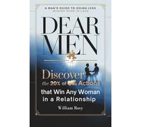 Dear Men: Discover the 20% of Actions That Win Any Woman in a Relationship