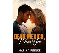 Dear Mexico, I Love You: A Second Chance Romance with a Fairytale Twist