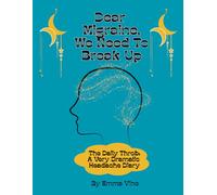 Dear Migraine, We Need To Break Up - The Daily Throb: A Very Dramatic Headache Diary: Headache & Migraine Tracking Journal Logbook