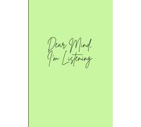 Dear Mind I'm Listening: A Safe Space Notebook to Reflect, Release, and Reconnect With Yourself