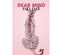 DEAR MIND - Let’s Talk Journal: 120 Lined Pages | Pink Cheetah Cover | For Reflection & Creativity