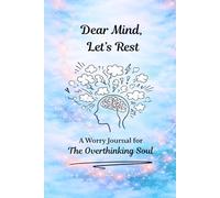 Dear Mind, Let's Rest: A Worry Journal for the Overthinking Soul