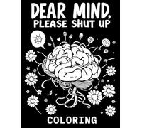 Dear Mind, Please Shut Up - Coloring Companion