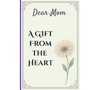 Dear Mom: A Gift of the Heart