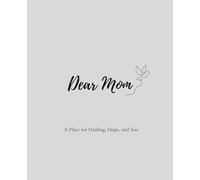Dear Mom: A Place for Healing, Hope, and You